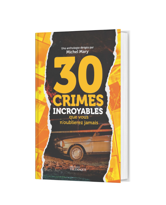 Couverture du magazine Livre : 30 Crimes incroyables que vous n'oublierez jamais - Michel Mary